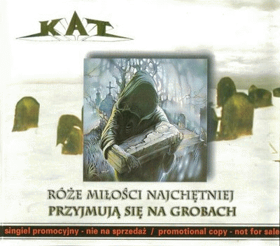 Kat (PL) : ...Róże Miłości Najchętniej Przyjmują Się Na Grobach (Promo)